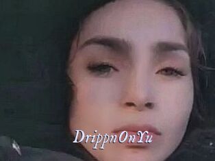 DrippnOnYu