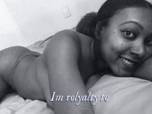 Im_rolyalty_to