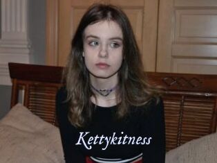 Kettykitness