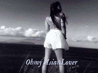 Ohmy_AsianLover