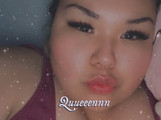 Quueeennn
